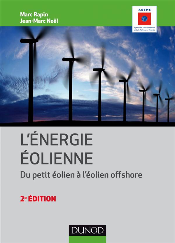 Energie eolienne - 2e ed. - du petit eolien a l'eolien off shore