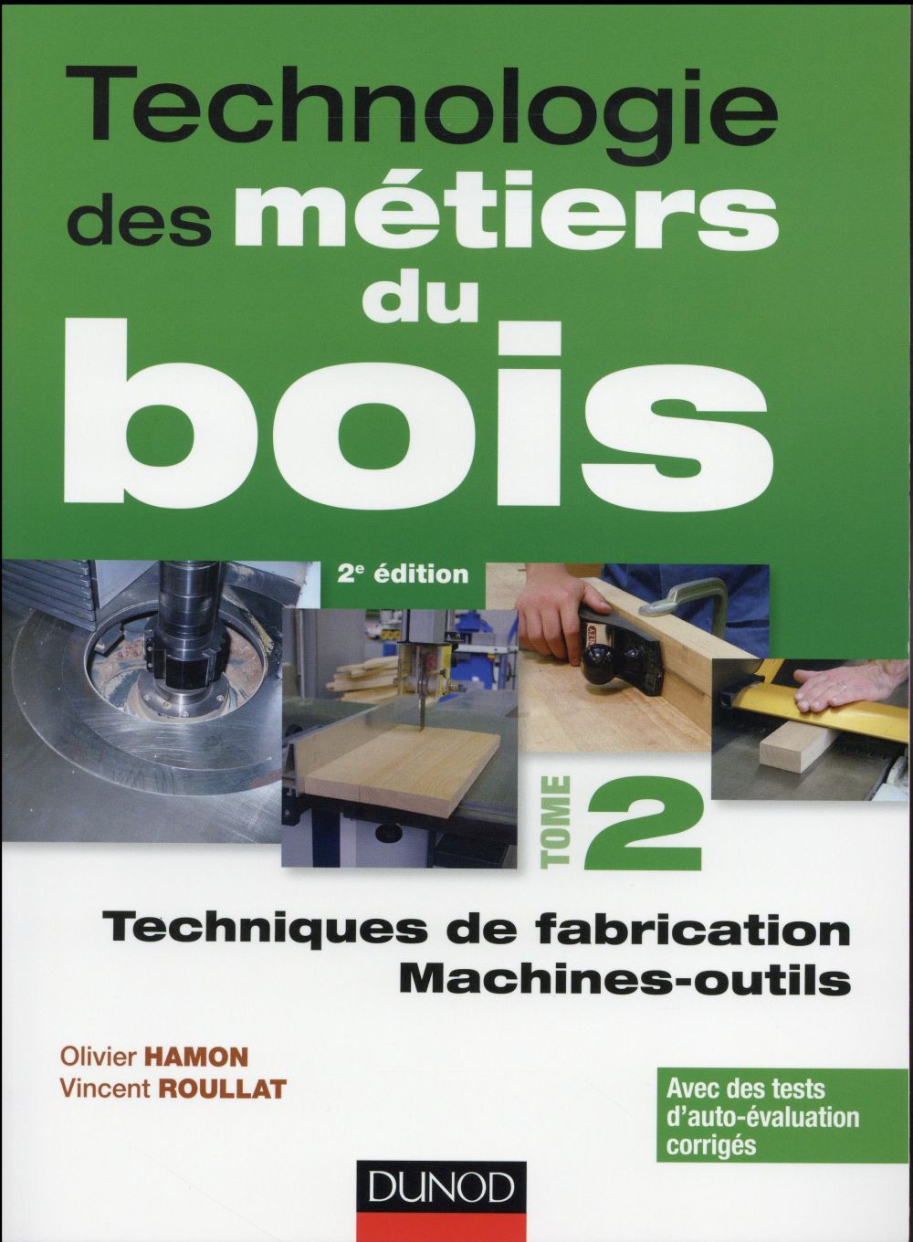Technologie des métiers de bois Tome 2 ; techniques de fabrication et de pose, machines
