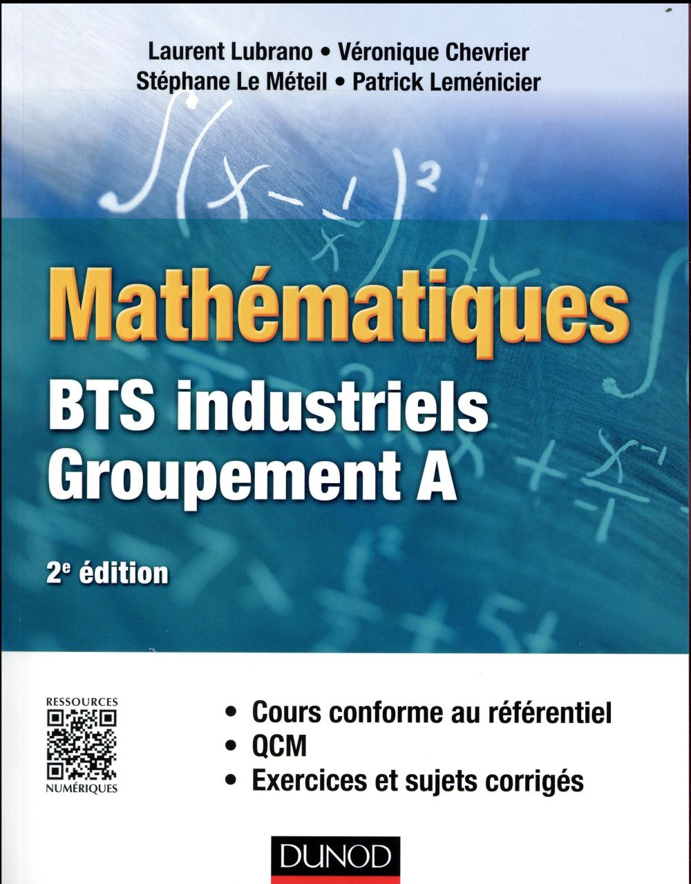 Mathématiques BTS industriels-groupement A ; cours conforme au référentiel, QCM, exercices et sujets