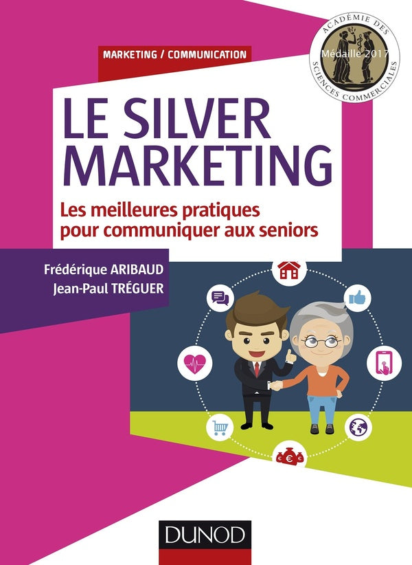 Le silver marketing ; guide des bonnes pratiques pour communiquer aux seniors