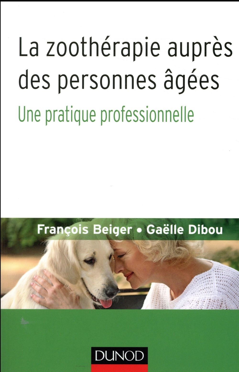 La zoothérapie auprès des personnes agées ; une pratique professionnelle