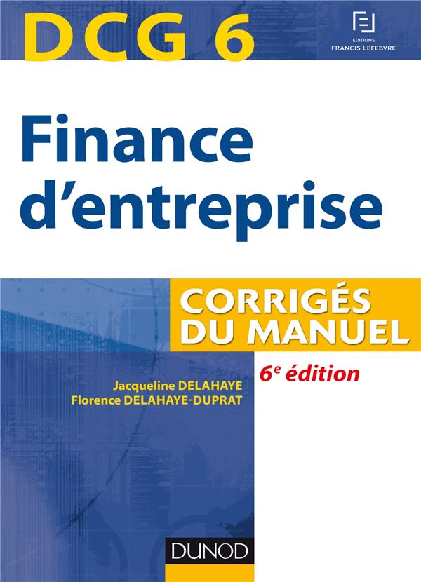 DCG 6 ; finance d'entreprise ; corrigés du manuel (6e édition)