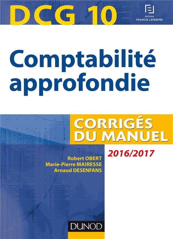 DCG 10 ; comptabilité approfondie 2016/2017 ; corrigés du manuel (7e édition)