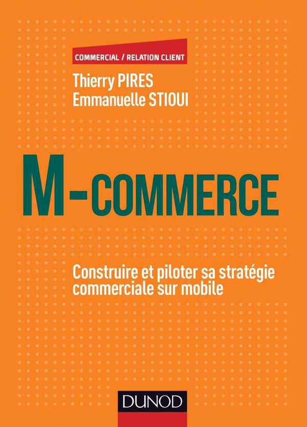 M-commerce ; construire et piloter sa stratégie commerciale sur mobile