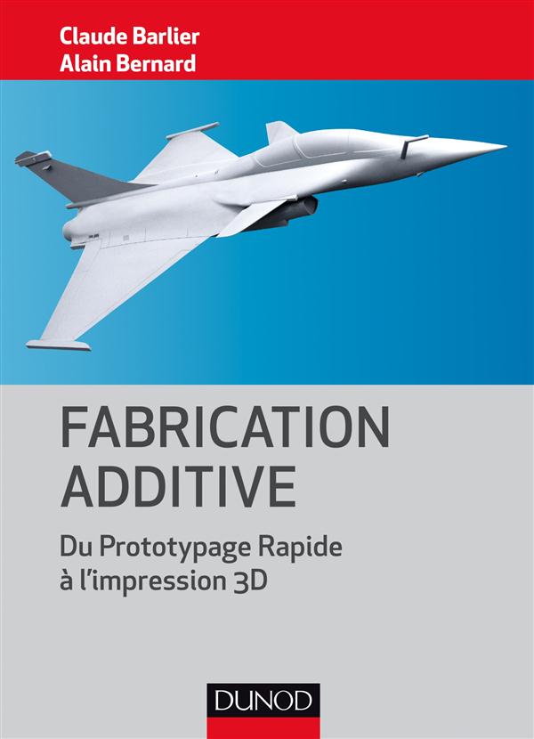 Fabrication additive ; du prototype rapide à l'impression 3D