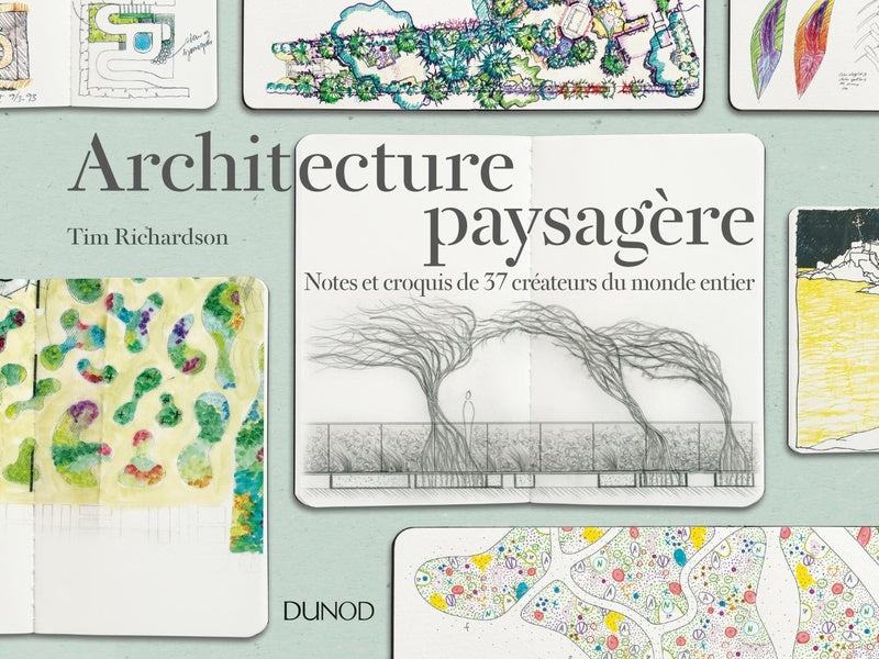 Architecture paysagère ; notes et croquis de 37 créateurs du monde entier