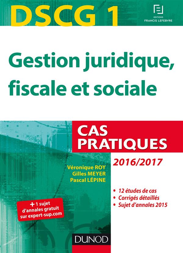 DSCG 1 ; gestion juridique, fiscale et sociale 2016/2017 ; cas pratiques (7e édition)