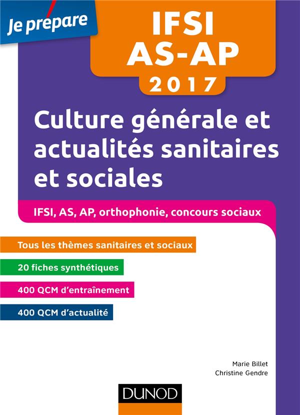 Je prépare : IFSI-AS-AP 2017 ; culture générale et actualité sanitaire et sociale