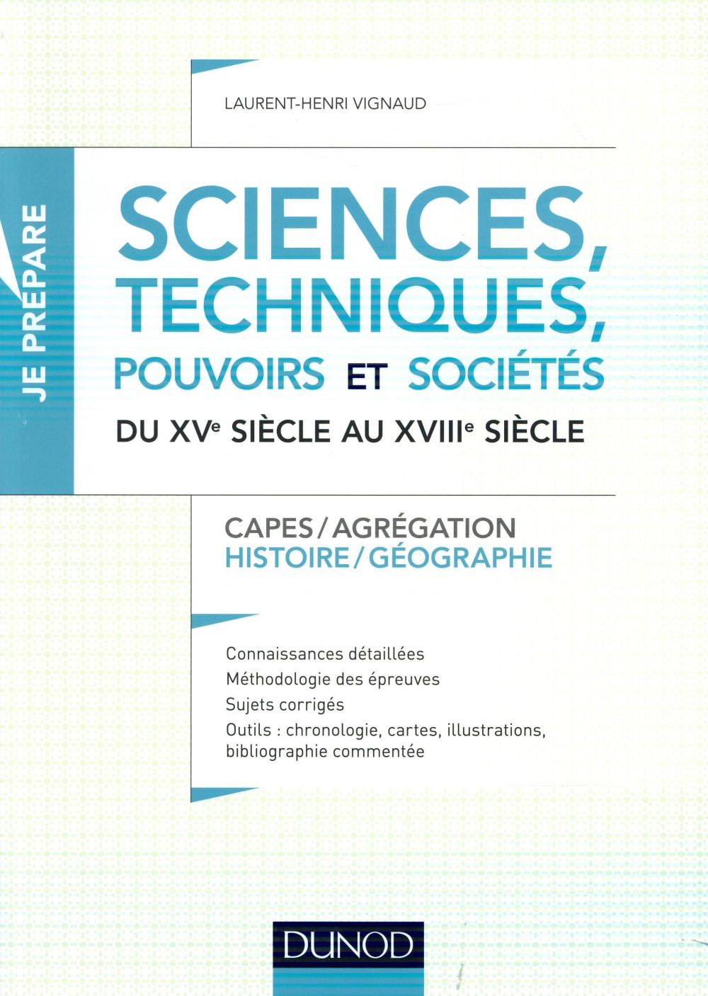 Je prépare : sciences, techniques, pouvoirs et sociétés du XVe siecle au XVIIIe siècle