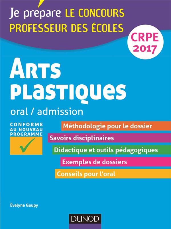 Je prépare : arts visuels ; professeur des écoles ; oral, admission ; CRPE 2017 (2e édition)