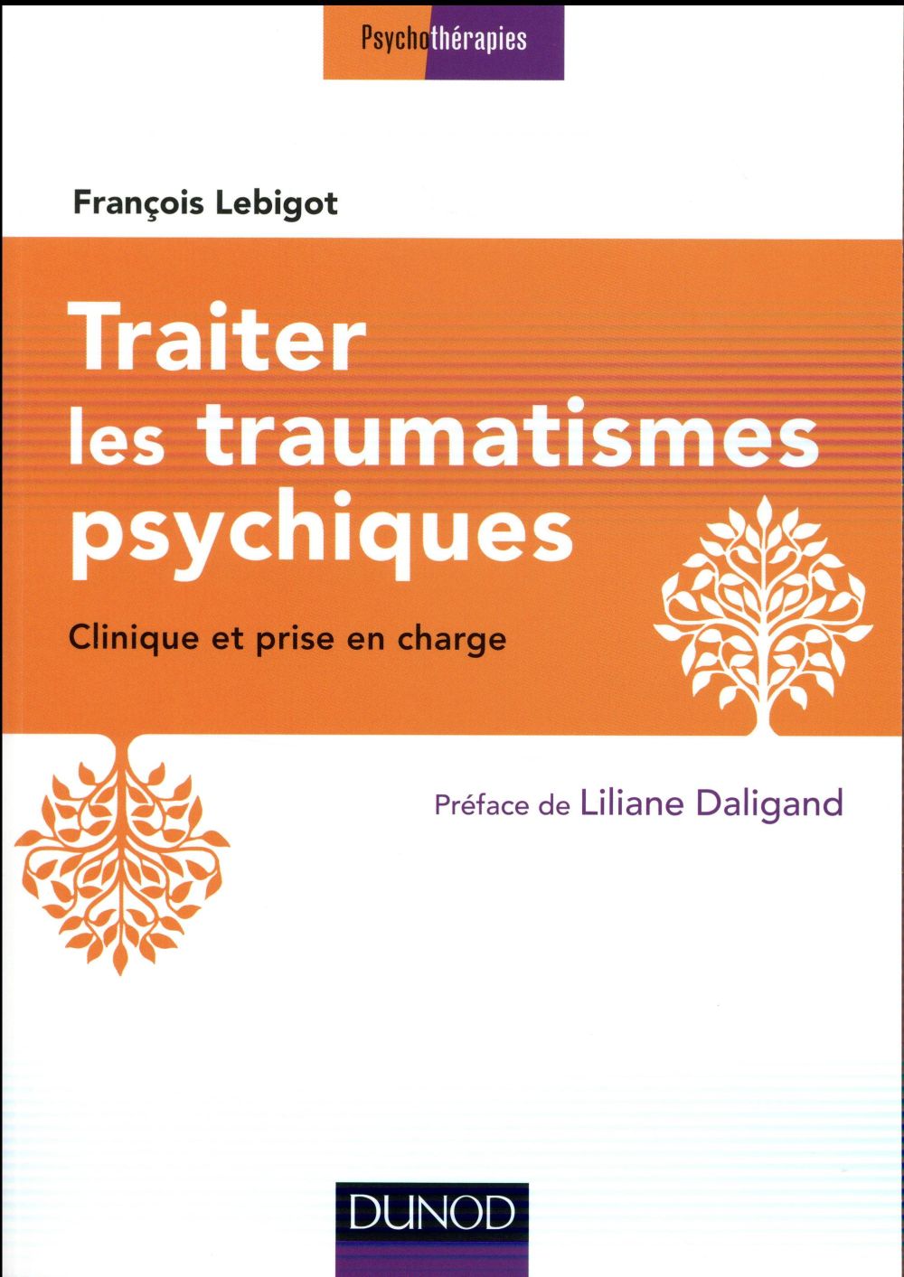 Traiter les traumatismes psychiques - 3e ed. - clinique et prise en charge