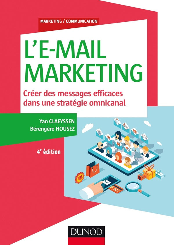 L'e-mail marketing ; créer des messages efficaces dans une stratégie omnicanal (4e édition)