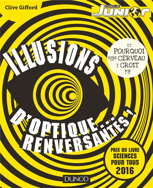 Illusions d'optique... renversantes ! ; et pourquoi votre cerveau y croit !?!