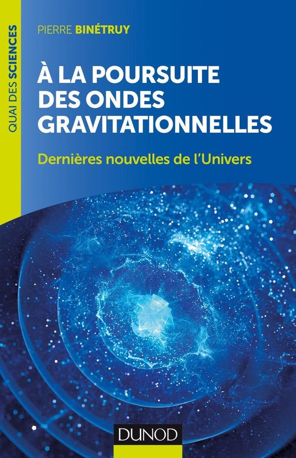 à la poursuite des ondes gravitationnelles ; dernières nouvelles de l'univers (2e édition)