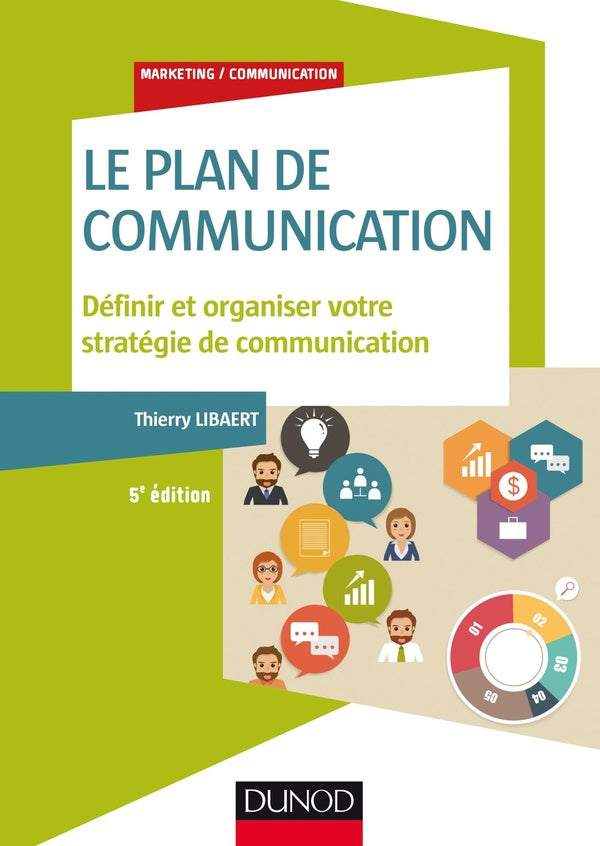 Le plan de communication ; définir et organiser votre stratégie de communication (5e édition)
