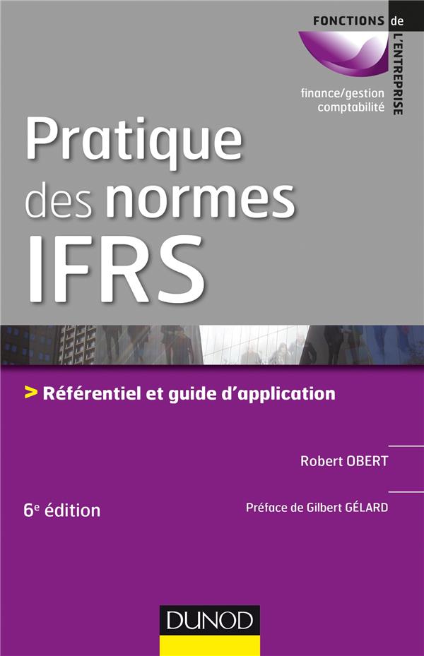 Pratique des normes ifrs - 6e ed. - referentiel et guide d'application (6e édition)