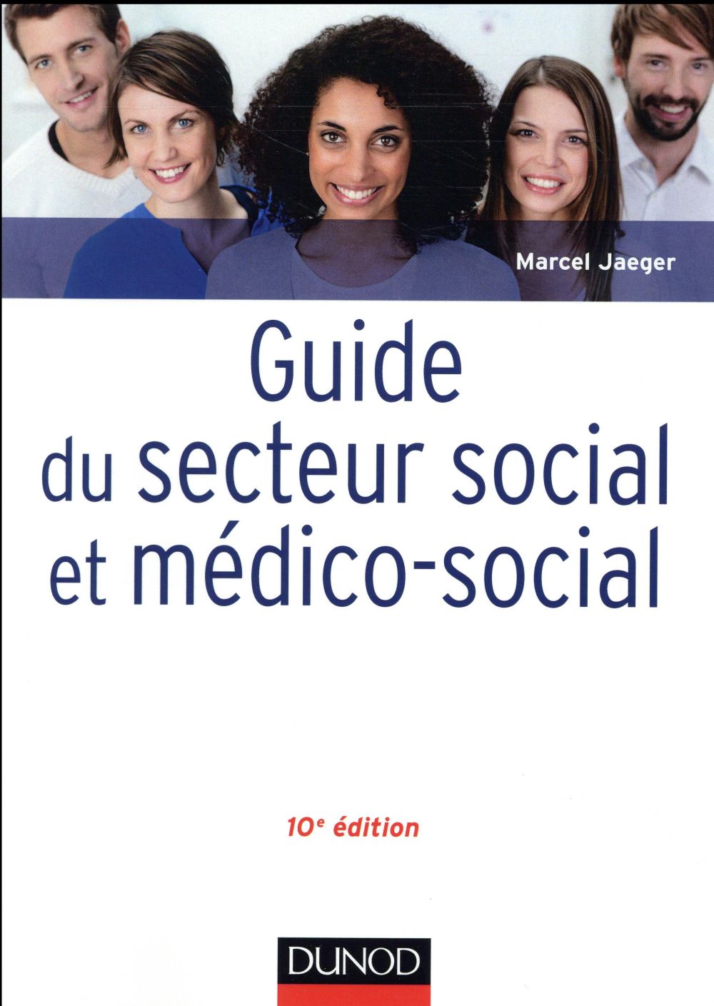 Guide du secteur social et médico-social ; professions, institutions, concepts (10e édition)