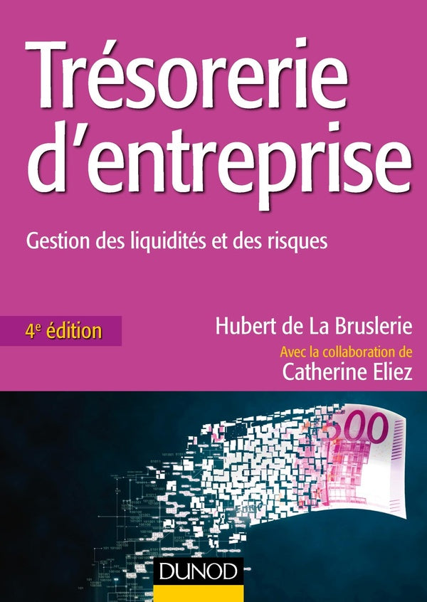Trésorerie d'entreprise ; gestion des liquidités et des risques (4e édition)