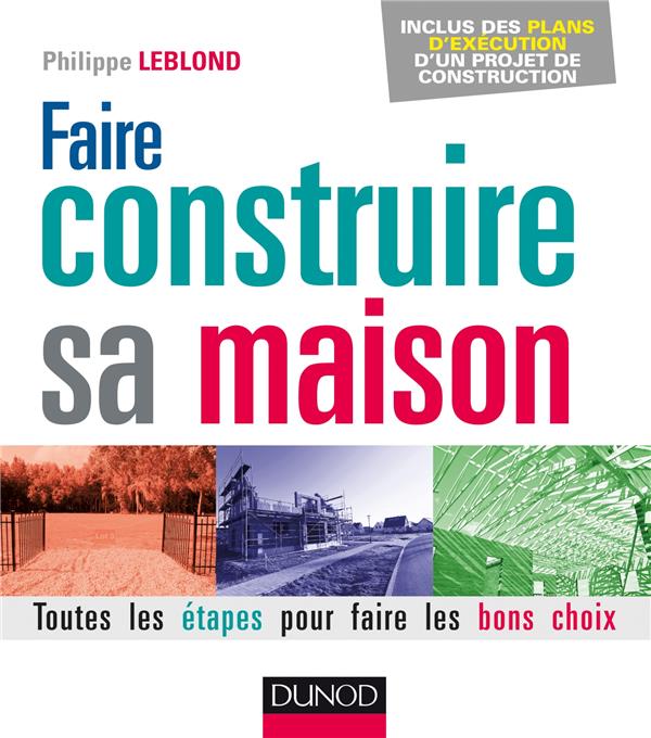 Faire construire sa maison ; toutes les étapes pour faire les bons choix (2e édition)