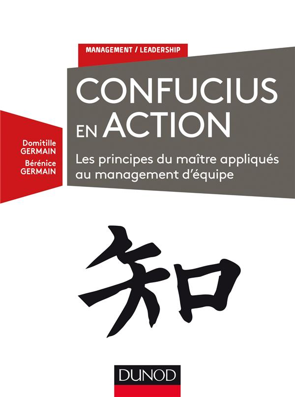 Confucius en action ; les principes du maître appliqués au management