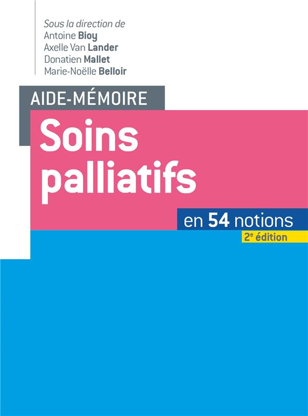 Aide-mémoire : de soins palliatifs ; en 50 notions