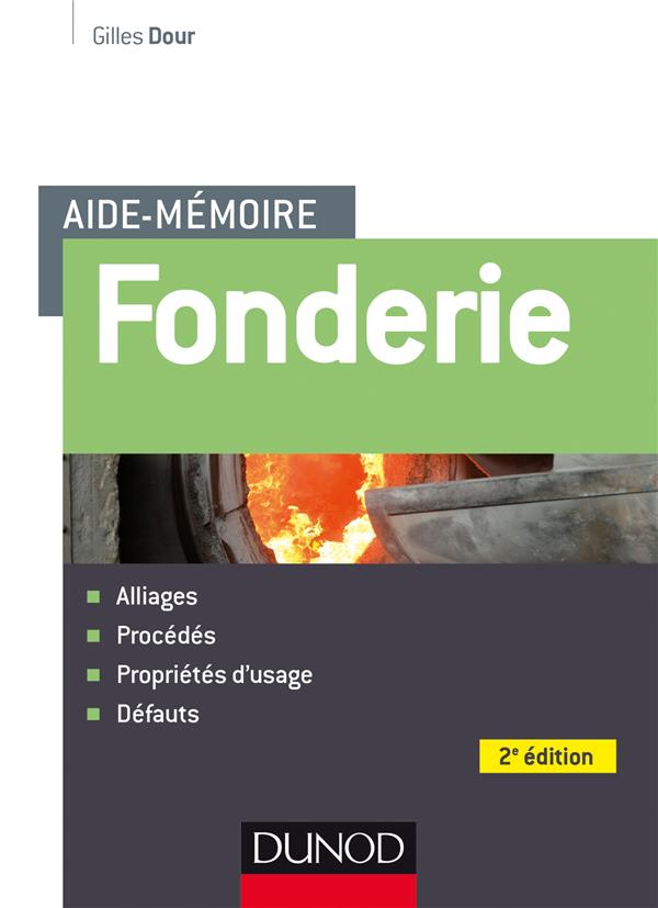 Aide-mémoire - fonderie ; alliages - procédés - propriétés d'usage - défauts (2e édition)