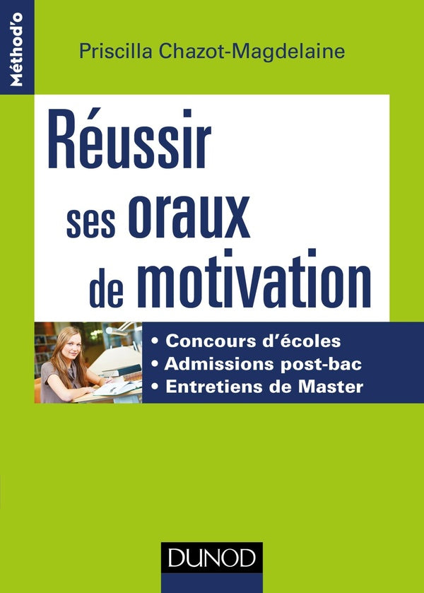 Réussir ses oraux de motivation ; concours d'écoles, grandes écoles, master...