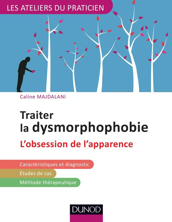 Traiter la dysmorphophobie (BDD) ou l'obsession pathologique de l'apparence ; avec les tcc
