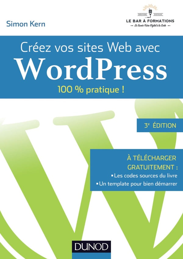 Créez vos sites web avec Wordpress ; 100% pratique !