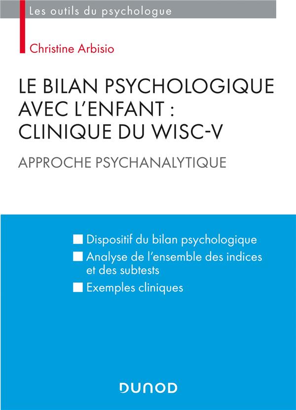 Le bilan psychologique avec l'enfant ; clinique du WISC-V ; approche psychanalytique