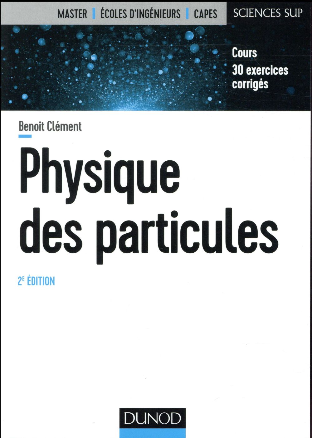 Physique des particules ; cours et exercices corrigés (2e édition)