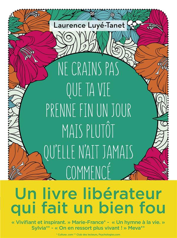 Ne crains pas que ta vie prenne fin un jour mais plutot qu'elle n'ait jamais commence