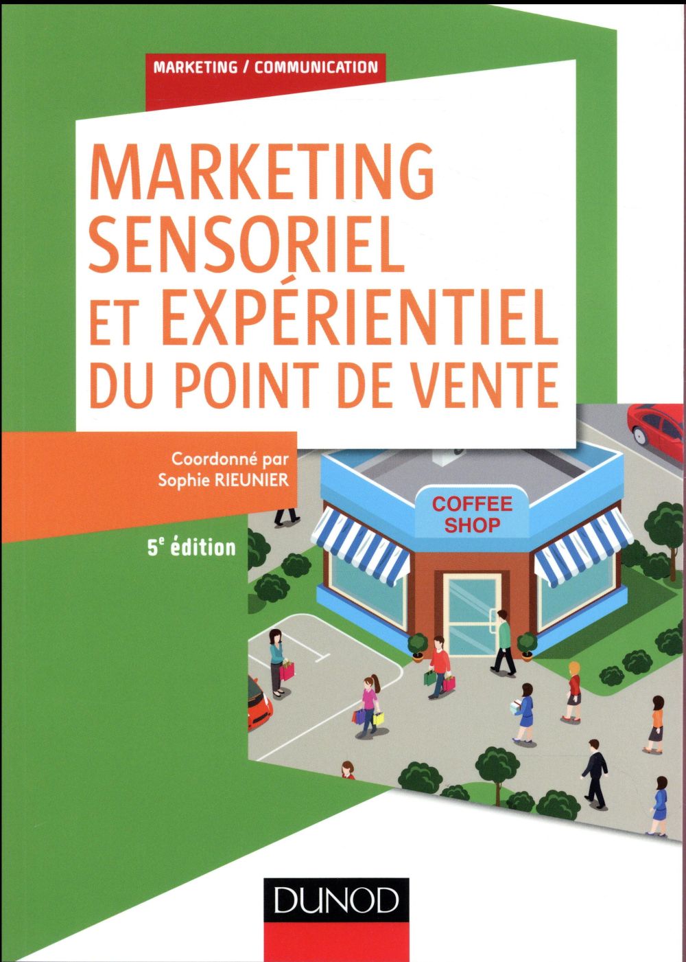 Marketing sensoriel du point de vente ; créer et gérer l'ambiance des lieux commerciaux (5e édition)
