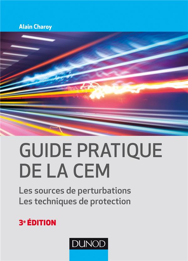 Guide pratique de la CEM ; les sources de perturbations, les techniques de protection (3e édition)