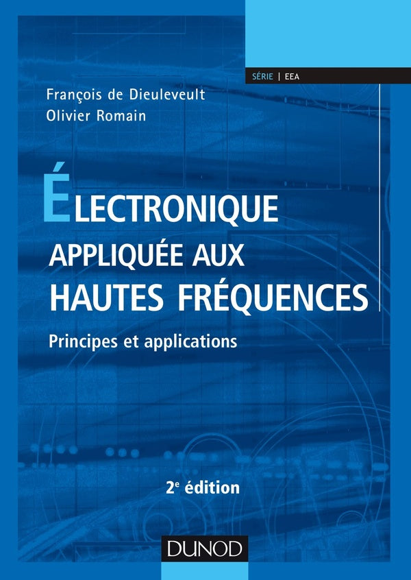 électronique appliquée aux hautes fréquences ; principes et applications (2e édition)