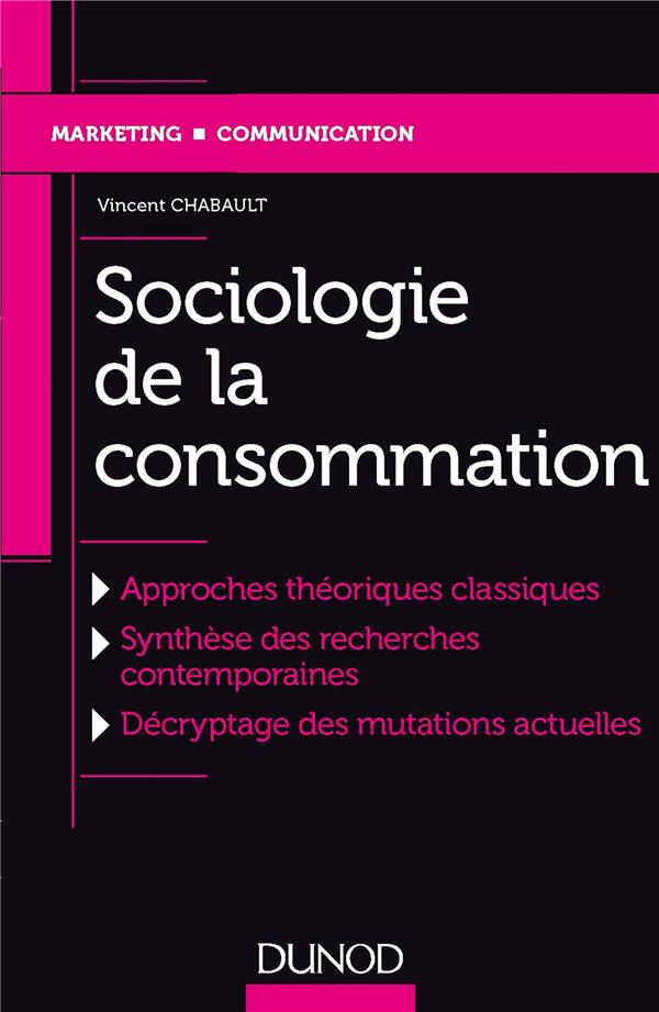 Sociologie de la consommation ; approches théoriques classiques, synthèse des recherches...