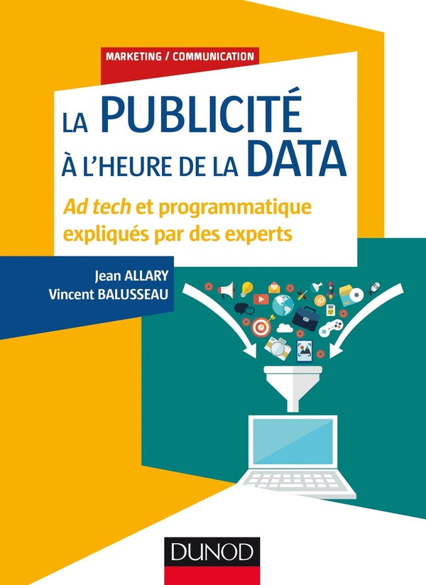 La publicité à l'heure de la data ; adtech et programmatique expliquées par les experts