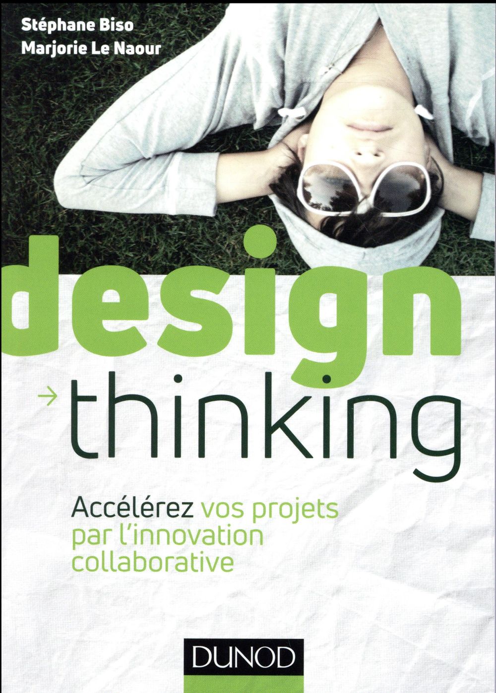 Design thinking ; accélérez vos projets par l'innovation collaborative