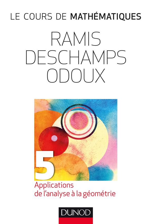 Le cours de mathématiques Tome 5 ; applications de l'analyse à la géometrie (2e édition)