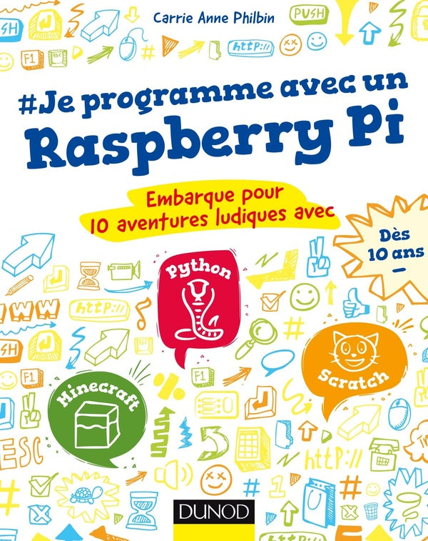 Je programme avec un Raspberry Pi ; 9 aventures ludiques avec Scratch, Python, scratch