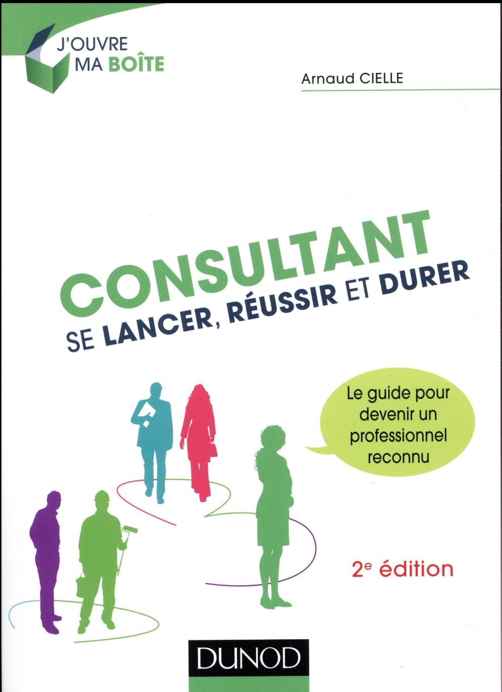 Consultant ; se lancer, réussir et durer (2e édition)