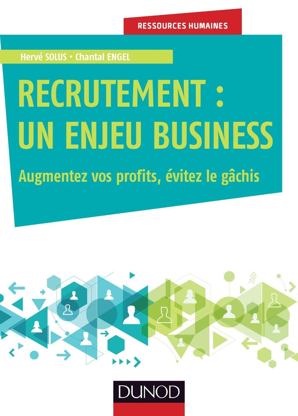 Recrutement : un enjeu business ; augmentez vos profits, évitez le gâchis