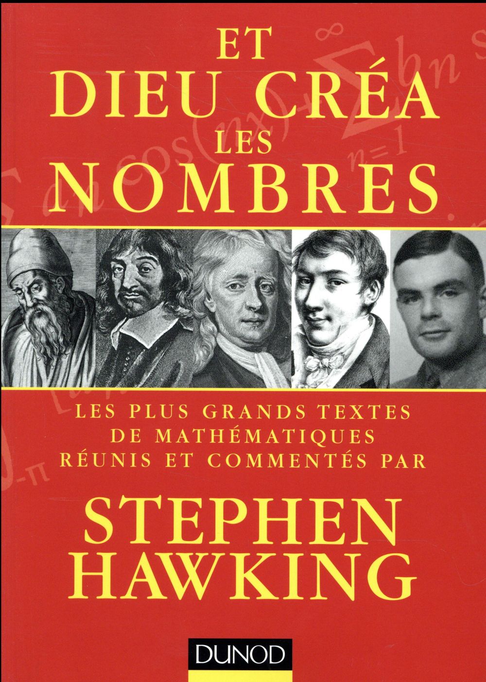 Et Dieu créa les nombres ; les plus grands textes de mathématiques commentés par Stephen Hawking