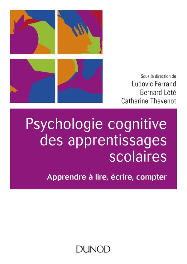 Psychologie cognitive des apprentissages scolaires ; apprendre à lire, ecrire, compter