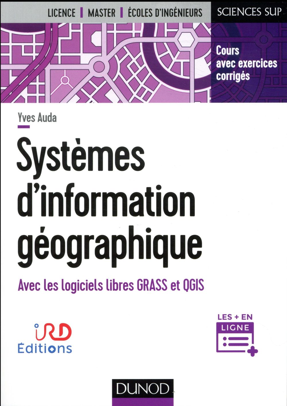 Systèmes d'information géographique ; avec les logiciels libres GRASS et QGIS
