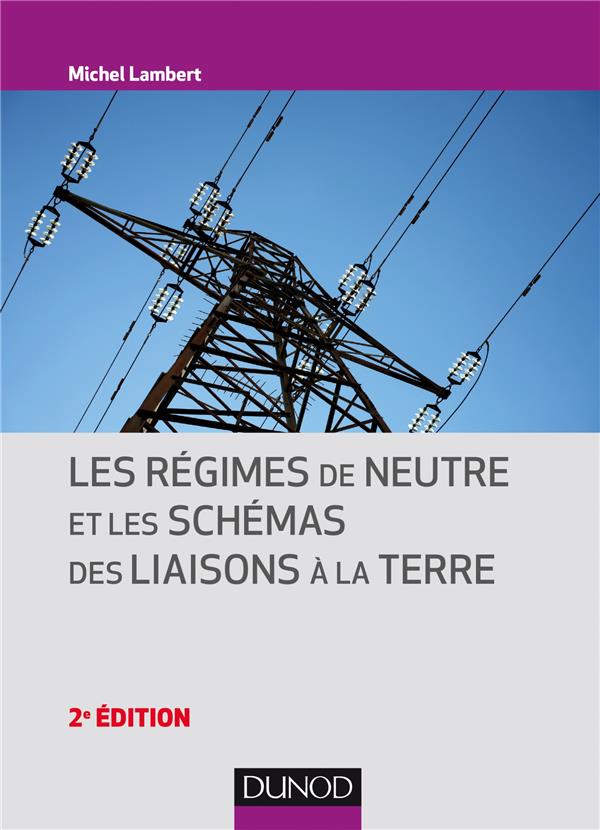 Les régimes de neutre et les schémas des liaisons à la terre (2e édition)
