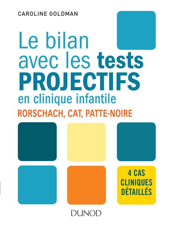 Le bilan avec les tests projectifs en clinique infantile ; rorschach, patte-noire, CAT