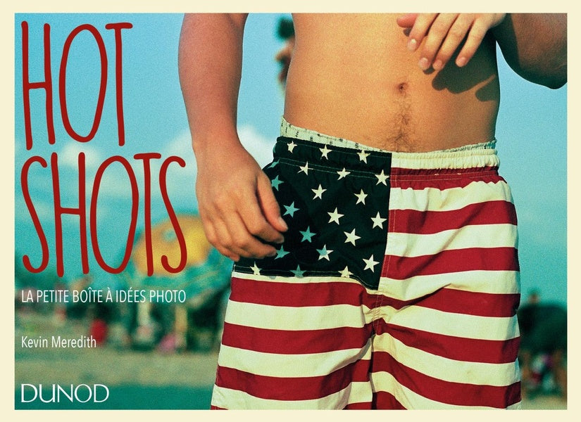 Hot shots ; la petite boîte à idées photo