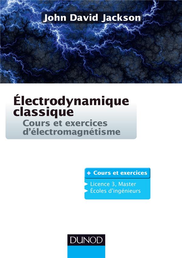 Electrodynamique classique - cours et exercices d'electromagnetisme