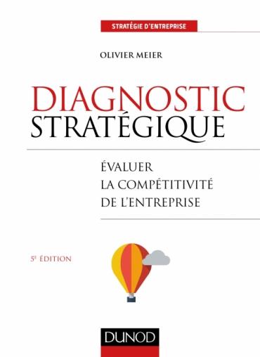 Diagnostic stratégique ; évaluer la compétitivité de l'entreprise (5e édition)